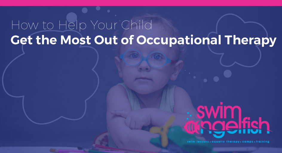 How to Help Your Child Get the Most Out of Occupational Therapy