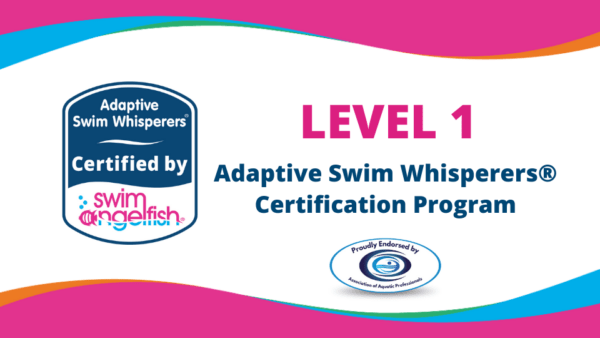 Level 1: Adaptive Swim Whisperers® Certification Program