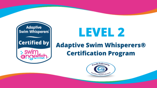 Level 2: Adaptive Swim Whisperers® Certification Program