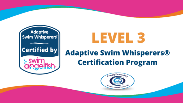 Level 3: Adaptive Swim Whisperers® Certification Program