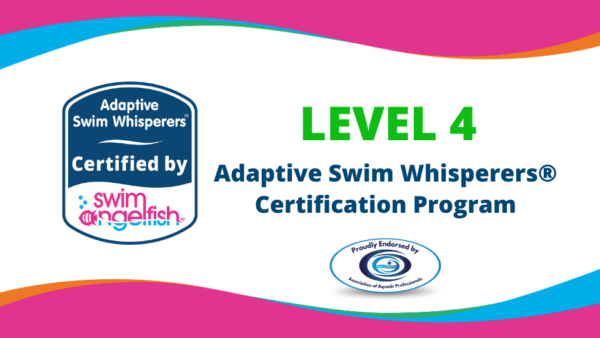 Level 4: Adaptive Swim Whisperers® Certification Program