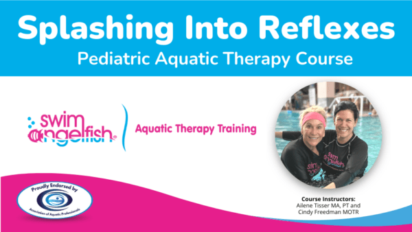 Splashing into Reflexes: Pediatric Aquatic Therapy Course