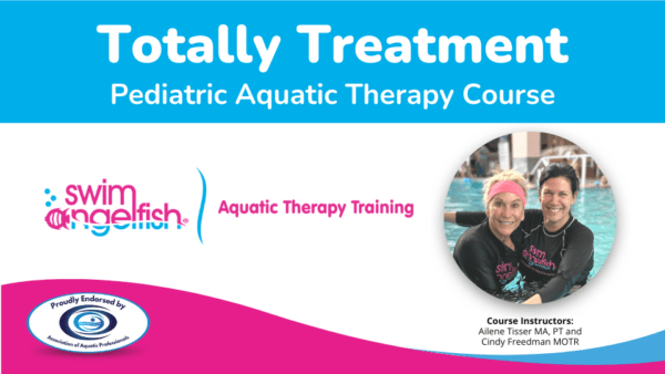 Totally Treatment: Pediatric Aquatic Therapy Course