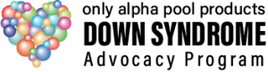Only Alpha Pool Products Down Syndrome Advocacy Program