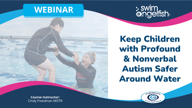 Webinar: Keep Children with Profound & Nonverbal Autism Safer Around Water